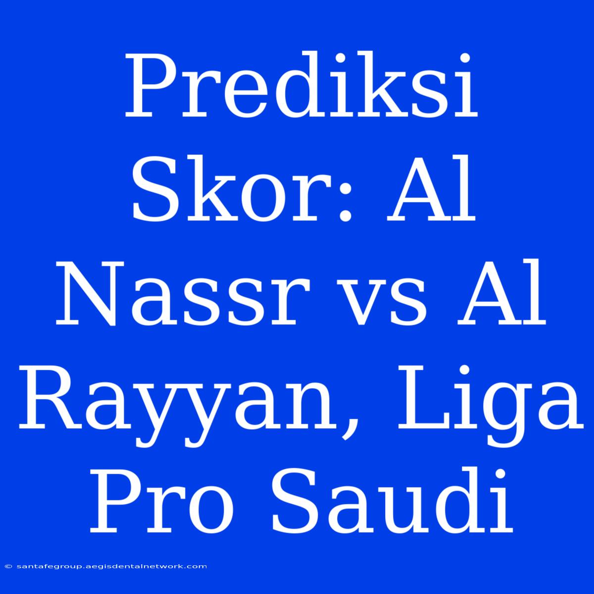 Prediksi Skor: Al Nassr Vs Al Rayyan, Liga Pro Saudi 