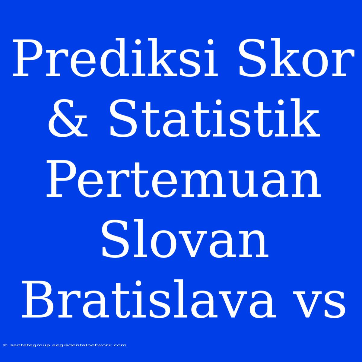 Prediksi Skor & Statistik Pertemuan Slovan Bratislava Vs 