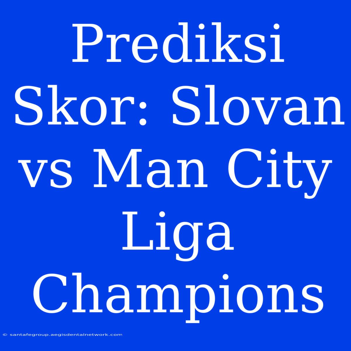 Prediksi Skor: Slovan Vs Man City Liga Champions