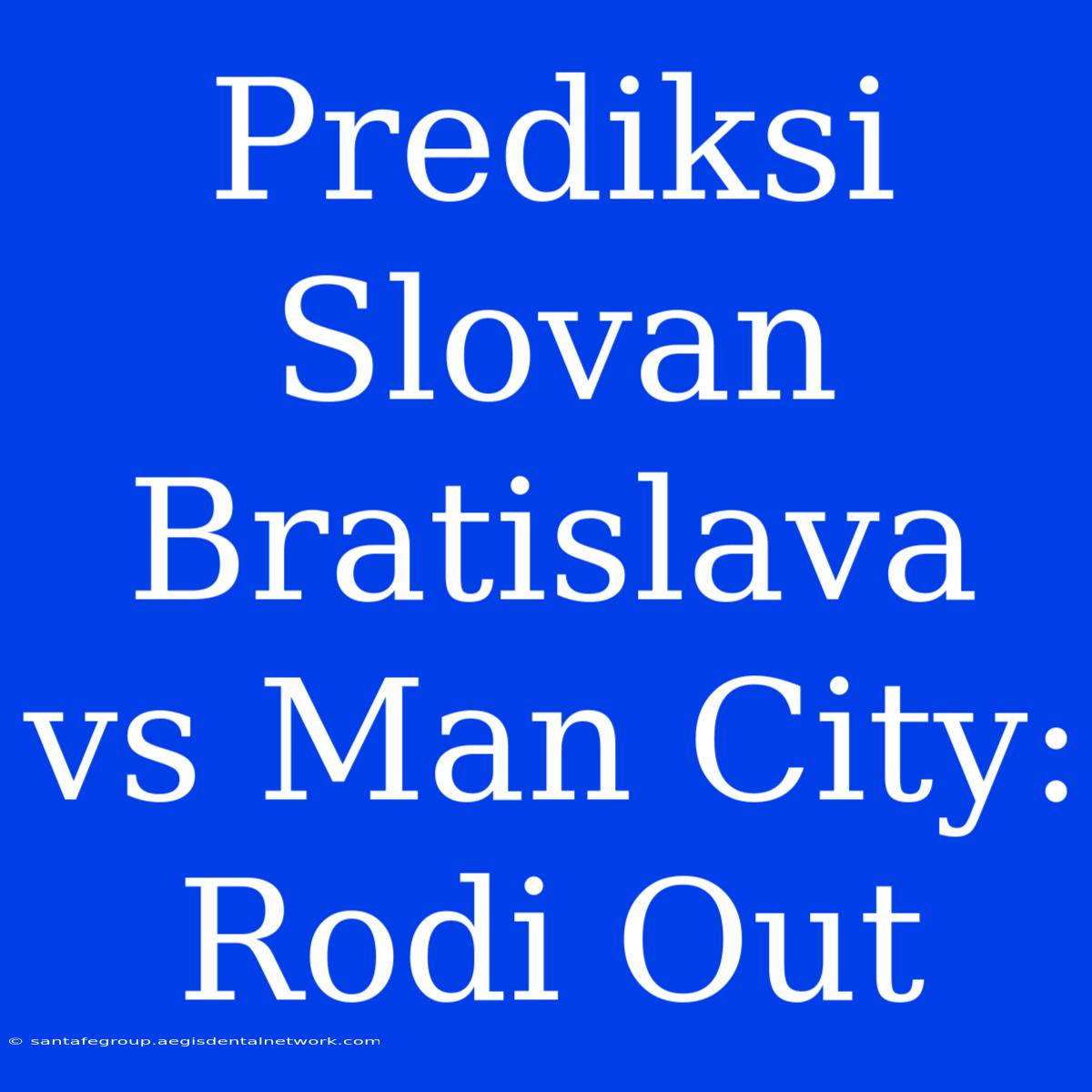 Prediksi Slovan Bratislava Vs Man City: Rodi Out