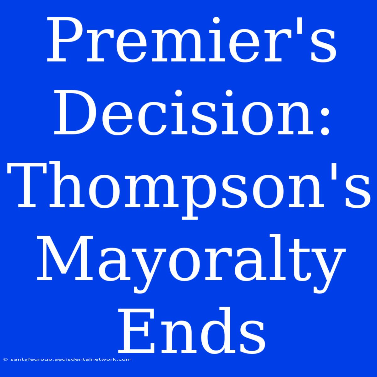 Premier's Decision: Thompson's Mayoralty Ends