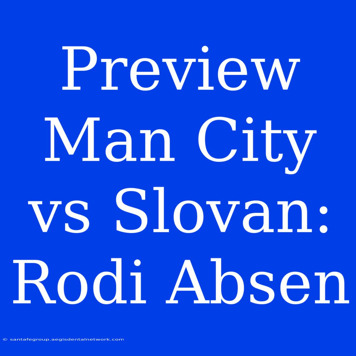 Preview Man City Vs Slovan: Rodi Absen