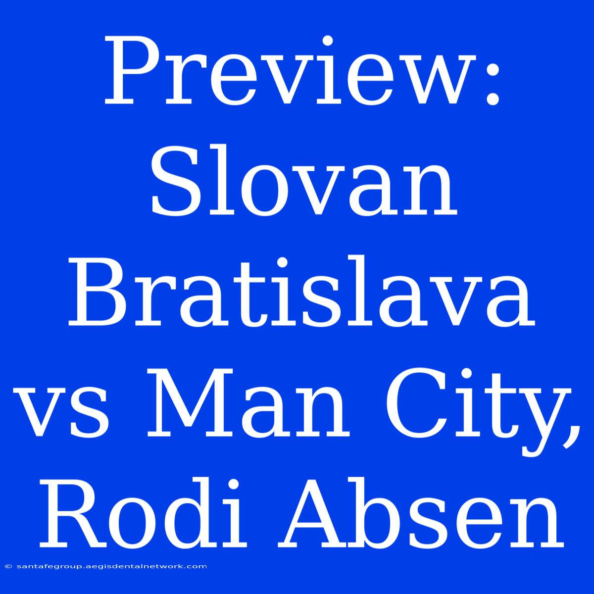 Preview: Slovan Bratislava Vs Man City, Rodi Absen