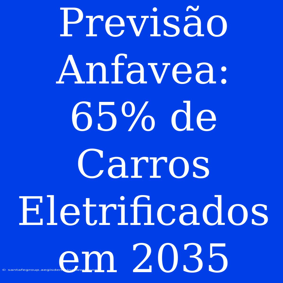 Previsão Anfavea: 65% De Carros Eletrificados Em 2035