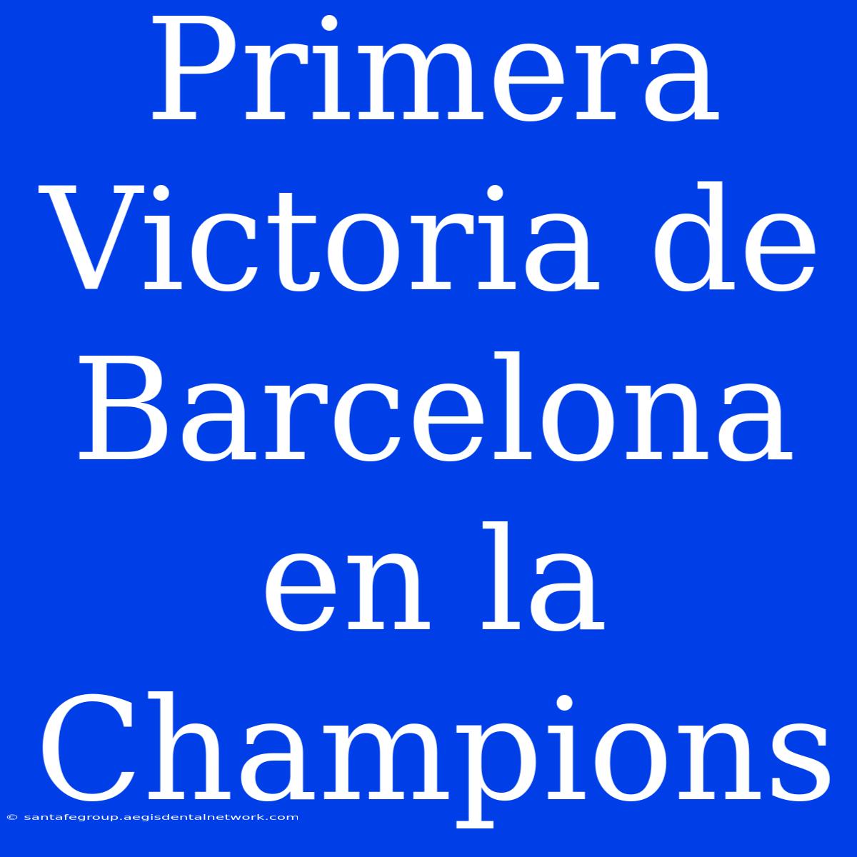 Primera Victoria De Barcelona En La Champions