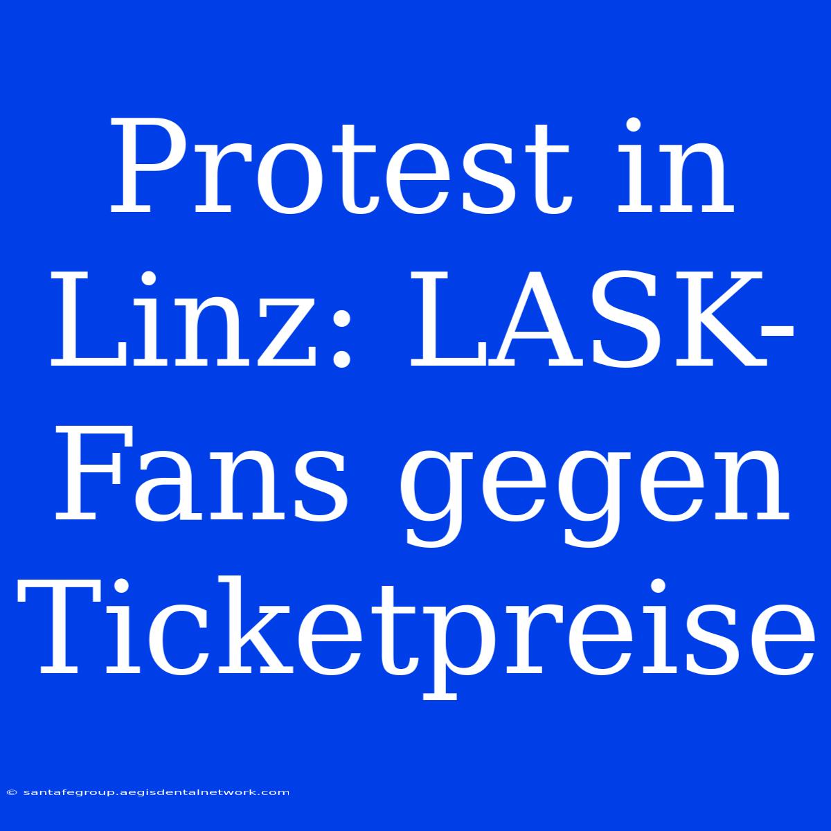 Protest In Linz: LASK-Fans Gegen Ticketpreise