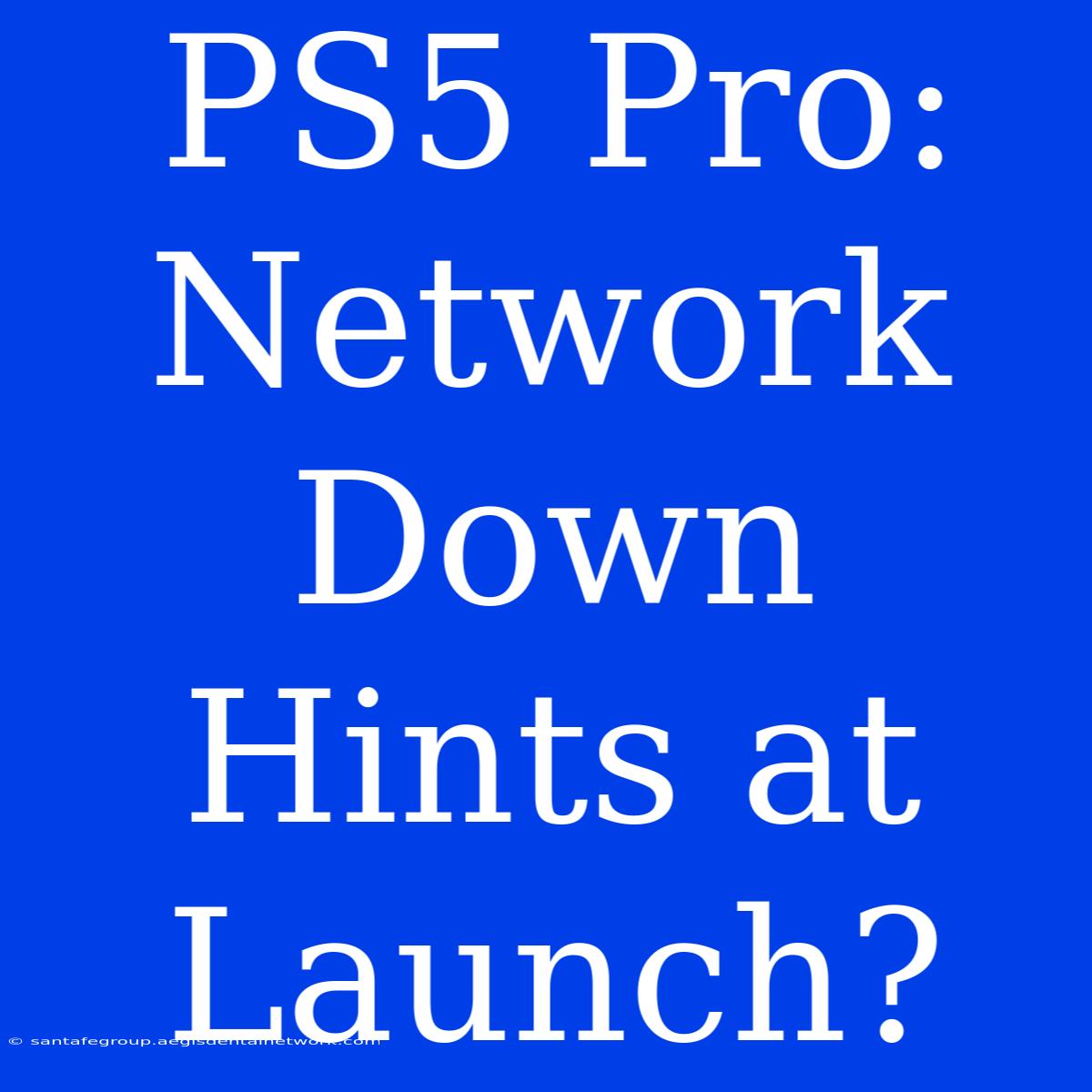 PS5 Pro: Network Down Hints At Launch?