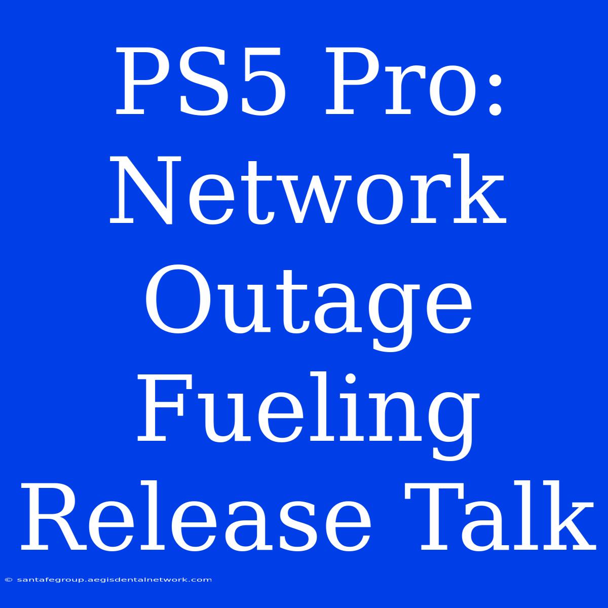 PS5 Pro: Network Outage Fueling Release Talk