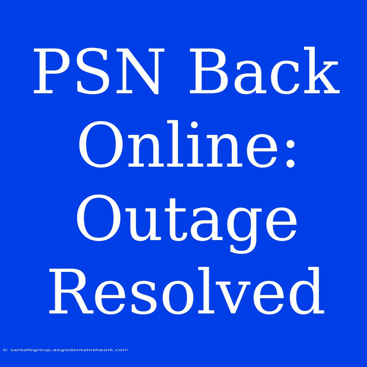 PSN Back Online: Outage Resolved