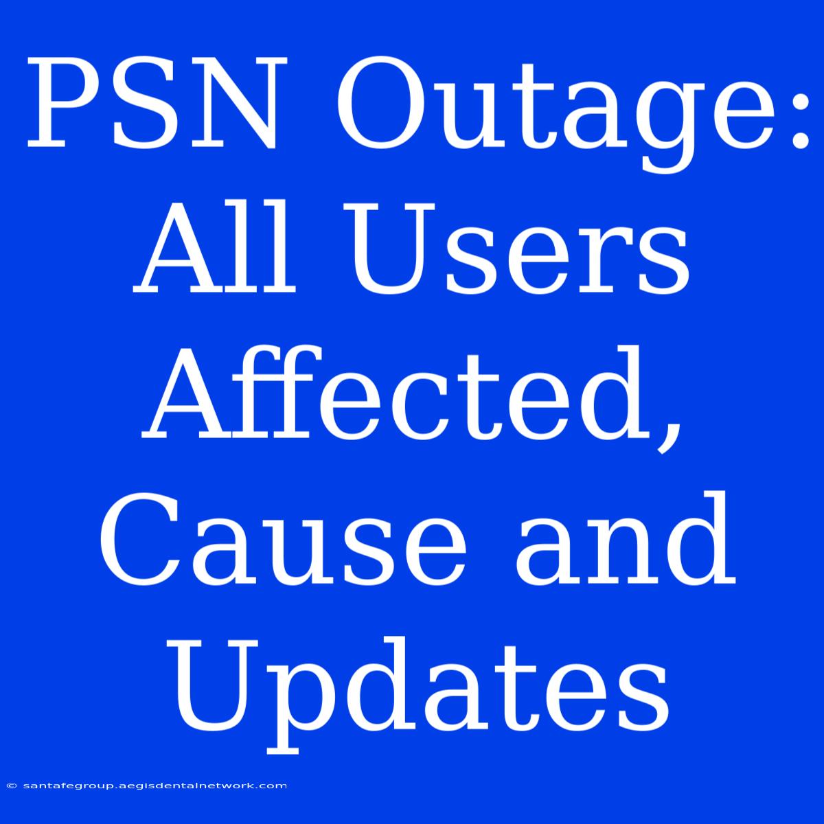 PSN Outage: All Users Affected, Cause And Updates