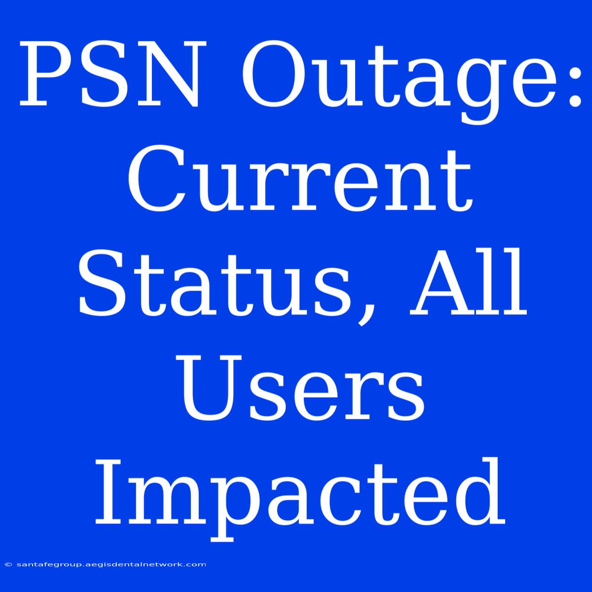 PSN Outage: Current Status, All Users Impacted