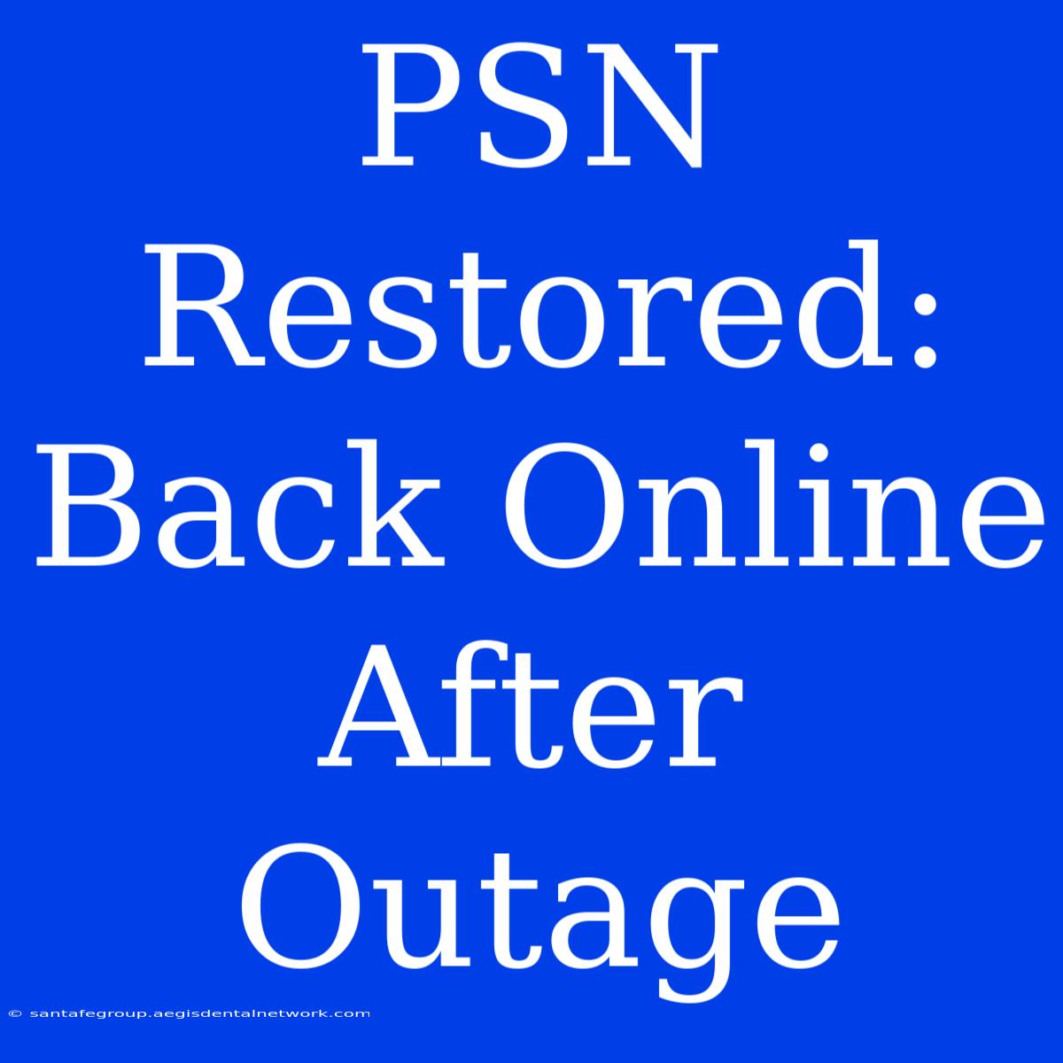 PSN Restored: Back Online After Outage