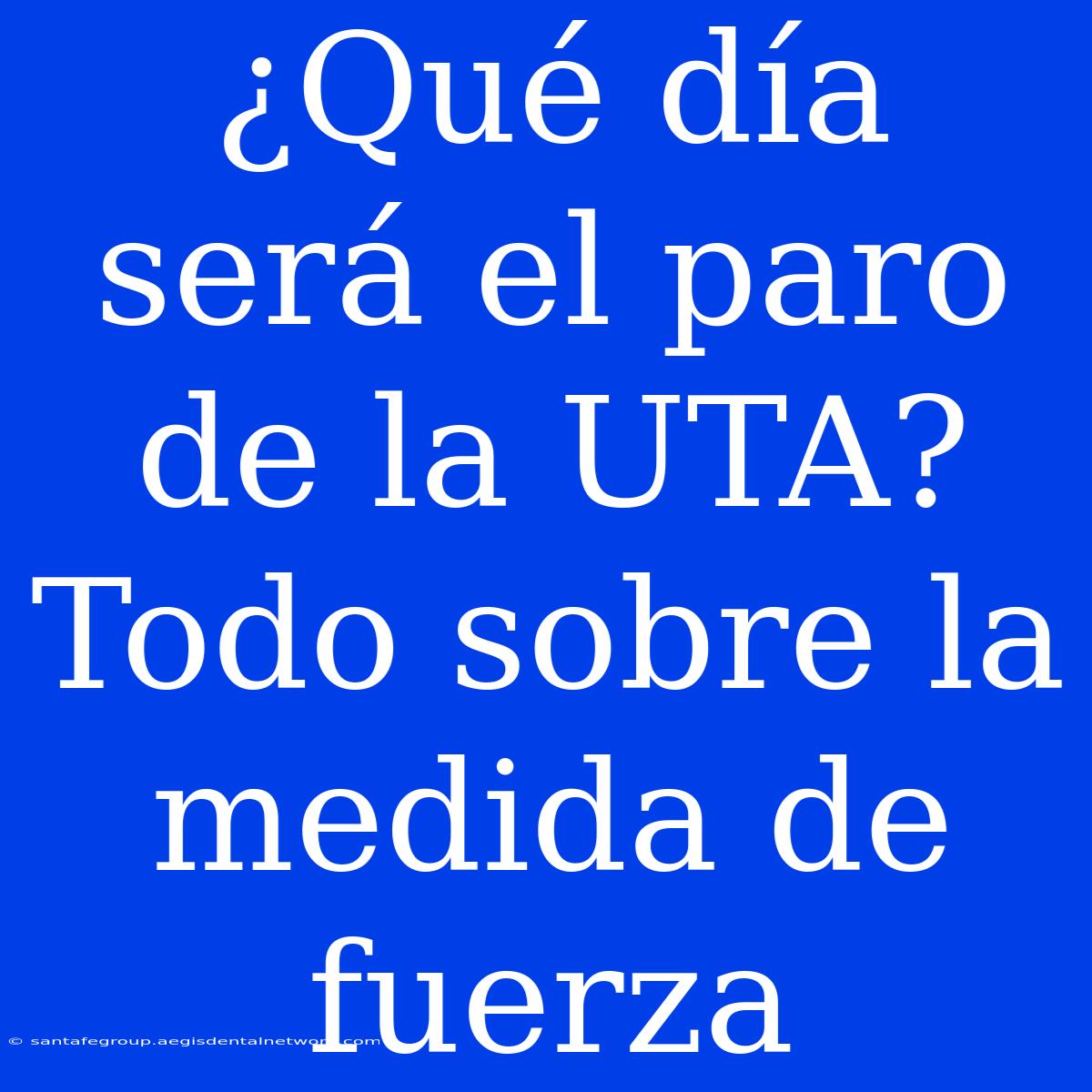 ¿Qué Día Será El Paro De La UTA? Todo Sobre La Medida De Fuerza