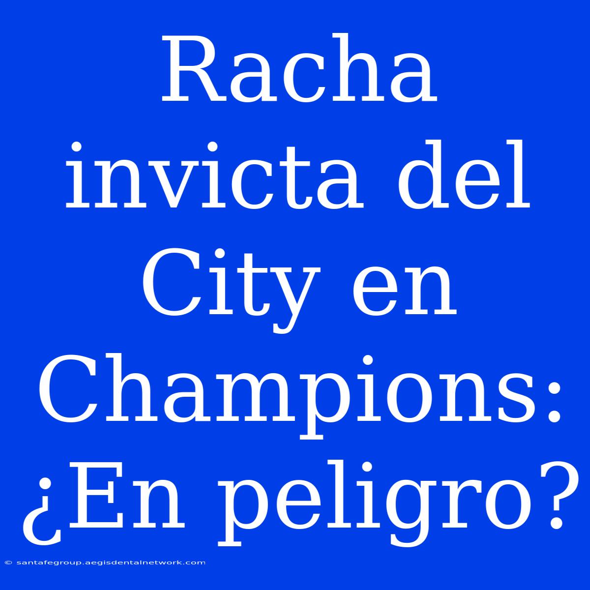 Racha Invicta Del City En Champions: ¿En Peligro?