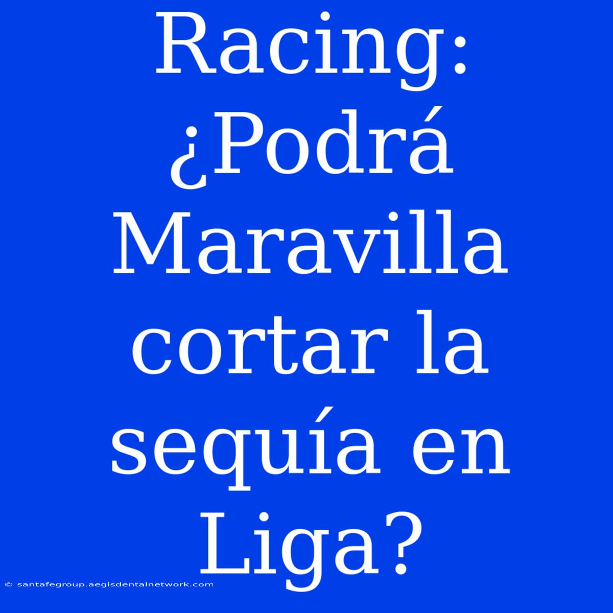 Racing: ¿Podrá Maravilla Cortar La Sequía En Liga?