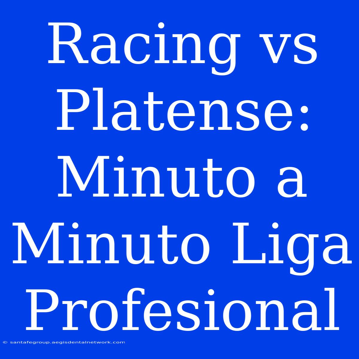 Racing Vs Platense: Minuto A Minuto Liga Profesional