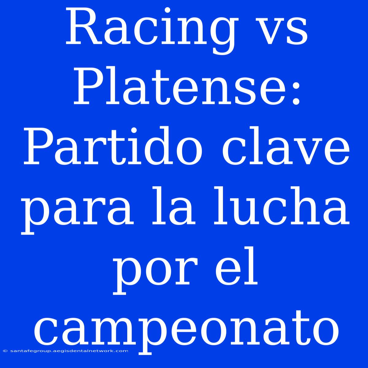 Racing Vs Platense: Partido Clave Para La Lucha Por El Campeonato