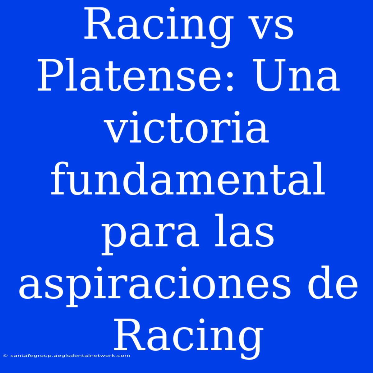 Racing Vs Platense: Una Victoria Fundamental Para Las Aspiraciones De Racing