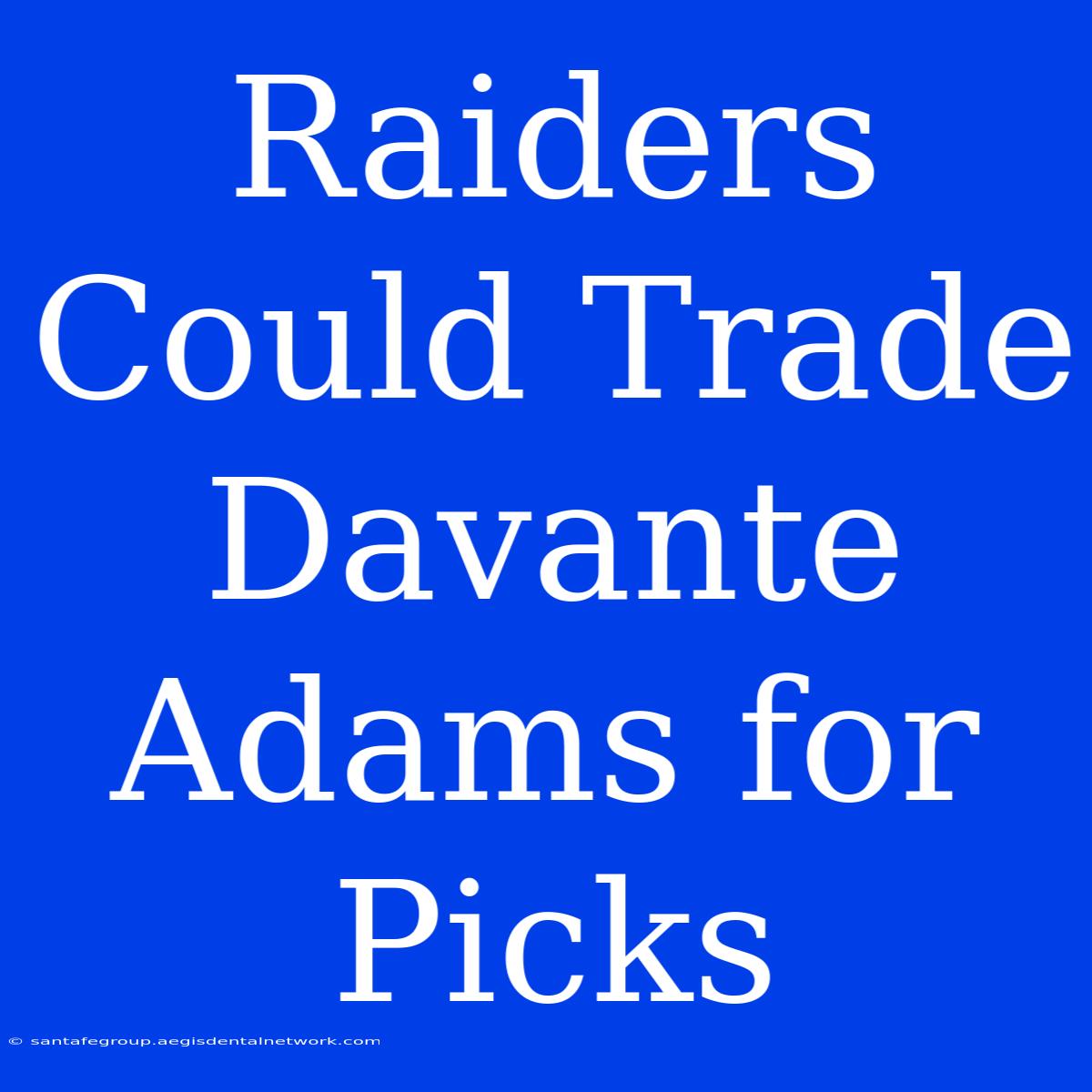 Raiders Could Trade Davante Adams For Picks