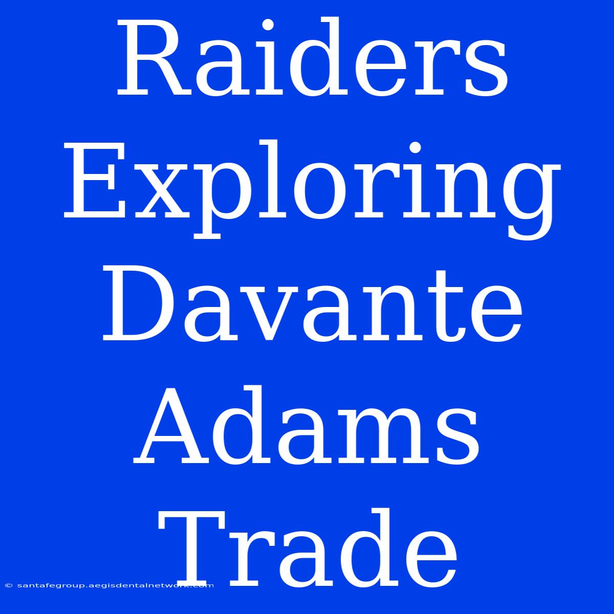 Raiders Exploring Davante Adams Trade