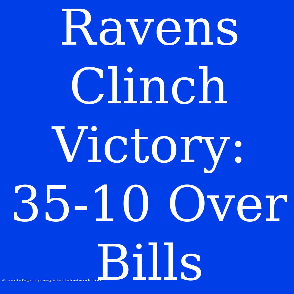 Ravens Clinch Victory: 35-10 Over Bills