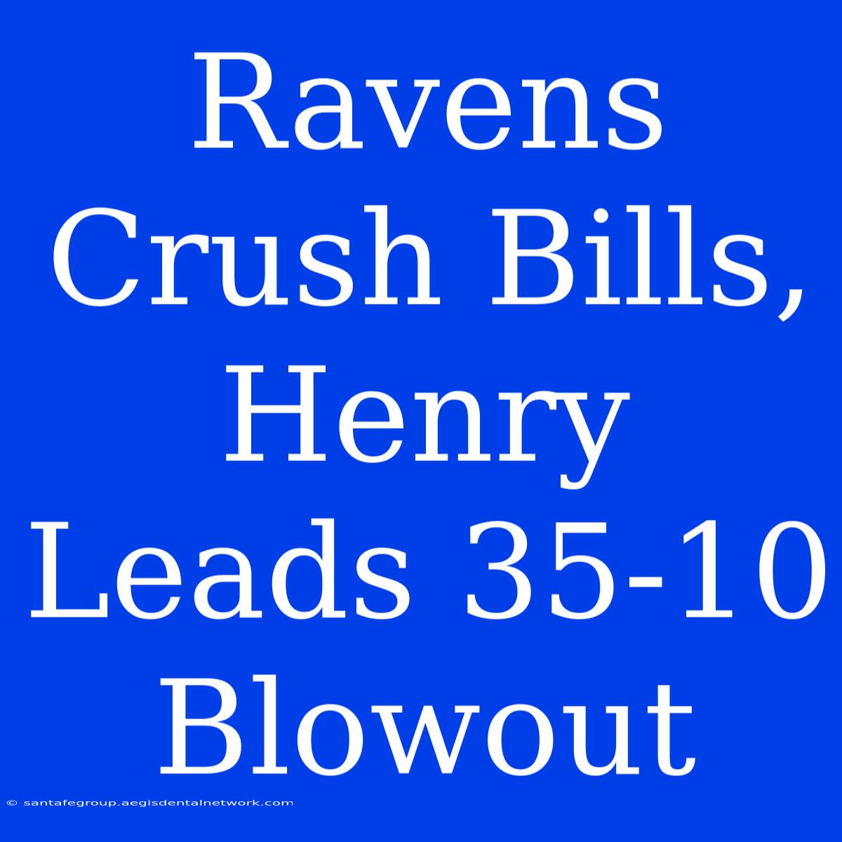 Ravens Crush Bills, Henry Leads 35-10 Blowout