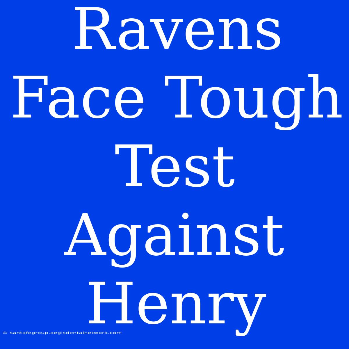 Ravens Face Tough Test Against Henry