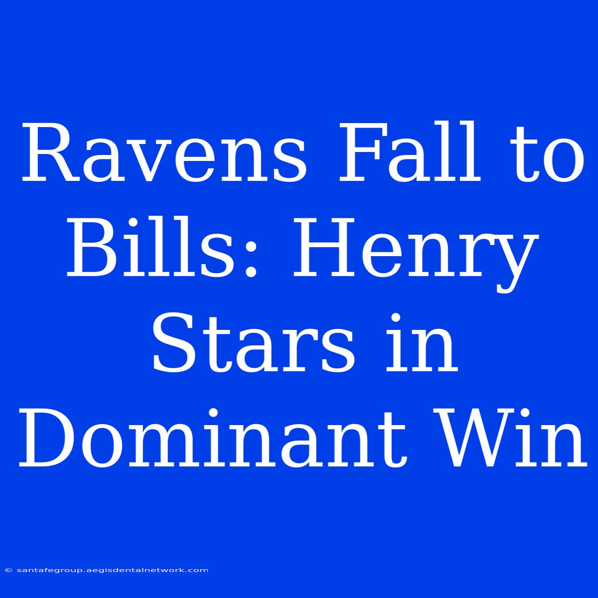 Ravens Fall To Bills: Henry Stars In Dominant Win