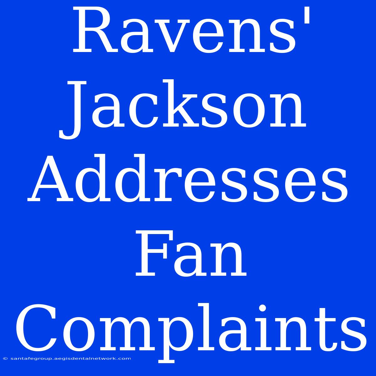 Ravens' Jackson Addresses Fan Complaints