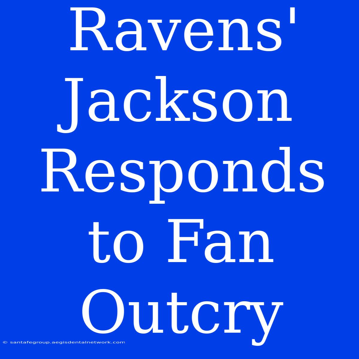 Ravens' Jackson Responds To Fan Outcry