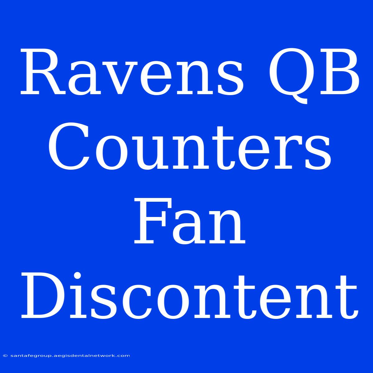 Ravens QB Counters Fan Discontent