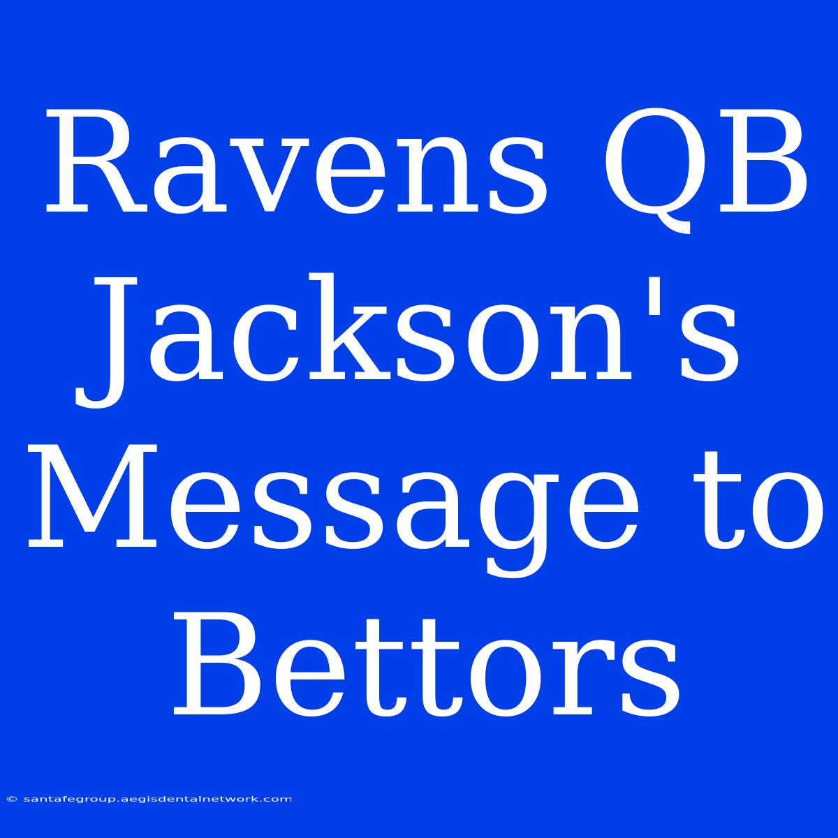 Ravens QB Jackson's Message To Bettors