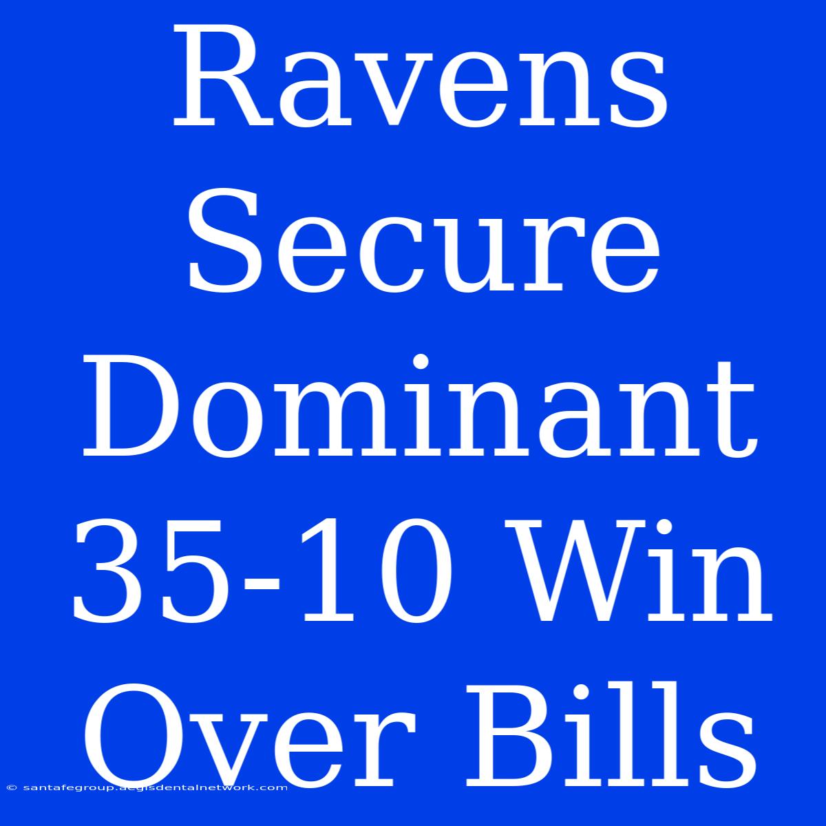 Ravens Secure Dominant 35-10 Win Over Bills 