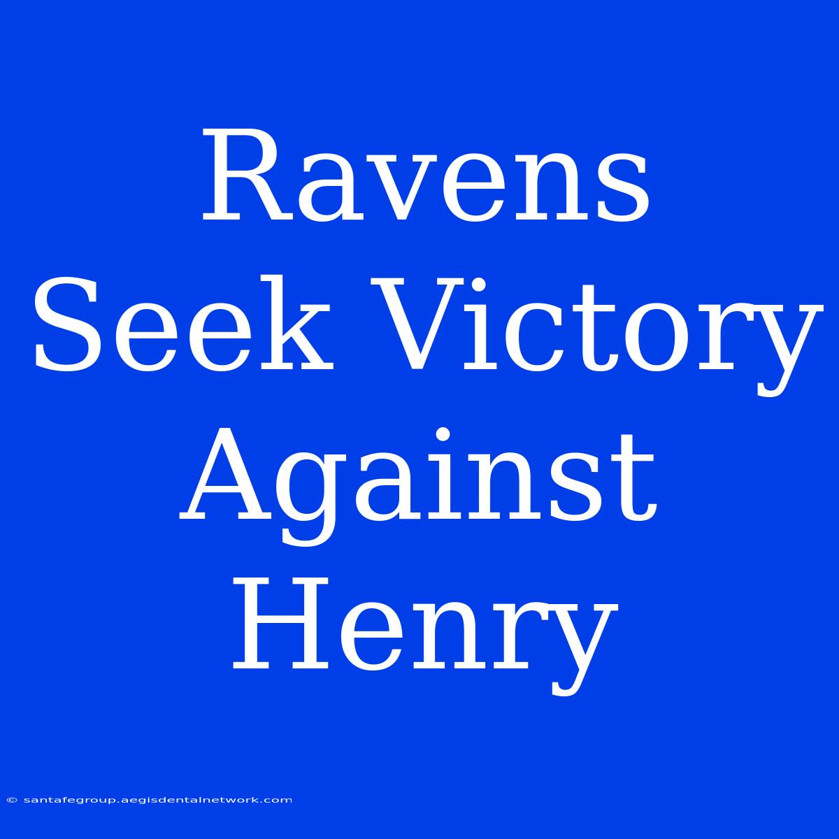 Ravens Seek Victory Against Henry