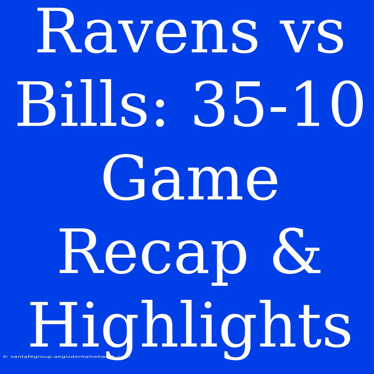 Ravens Vs Bills: 35-10 Game Recap & Highlights