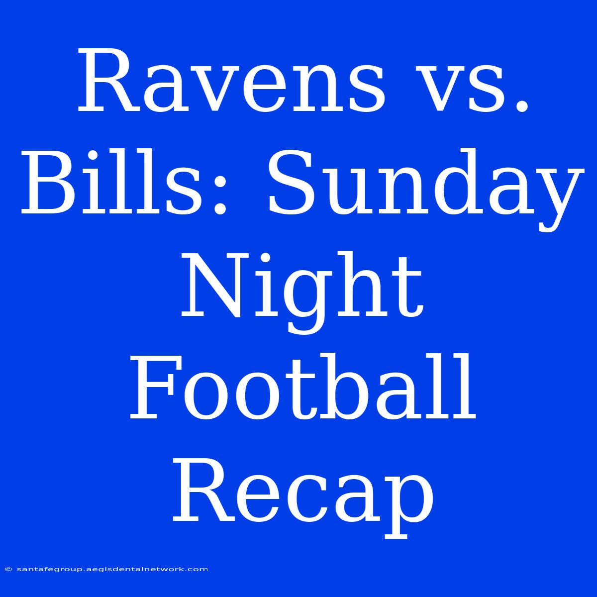 Ravens Vs. Bills: Sunday Night Football Recap