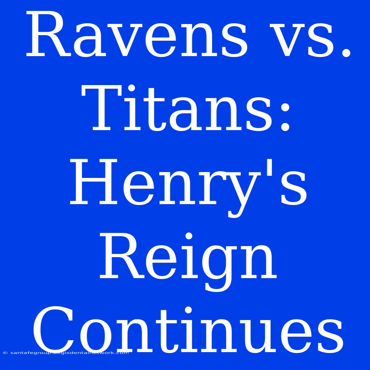 Ravens Vs. Titans: Henry's Reign Continues