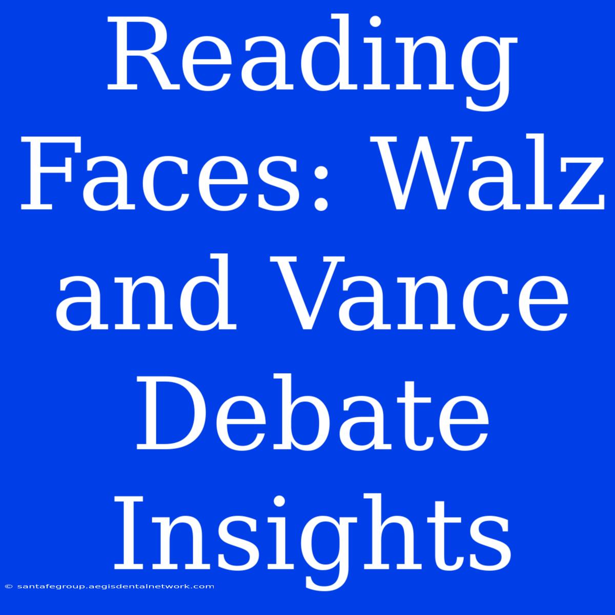 Reading Faces: Walz And Vance Debate Insights