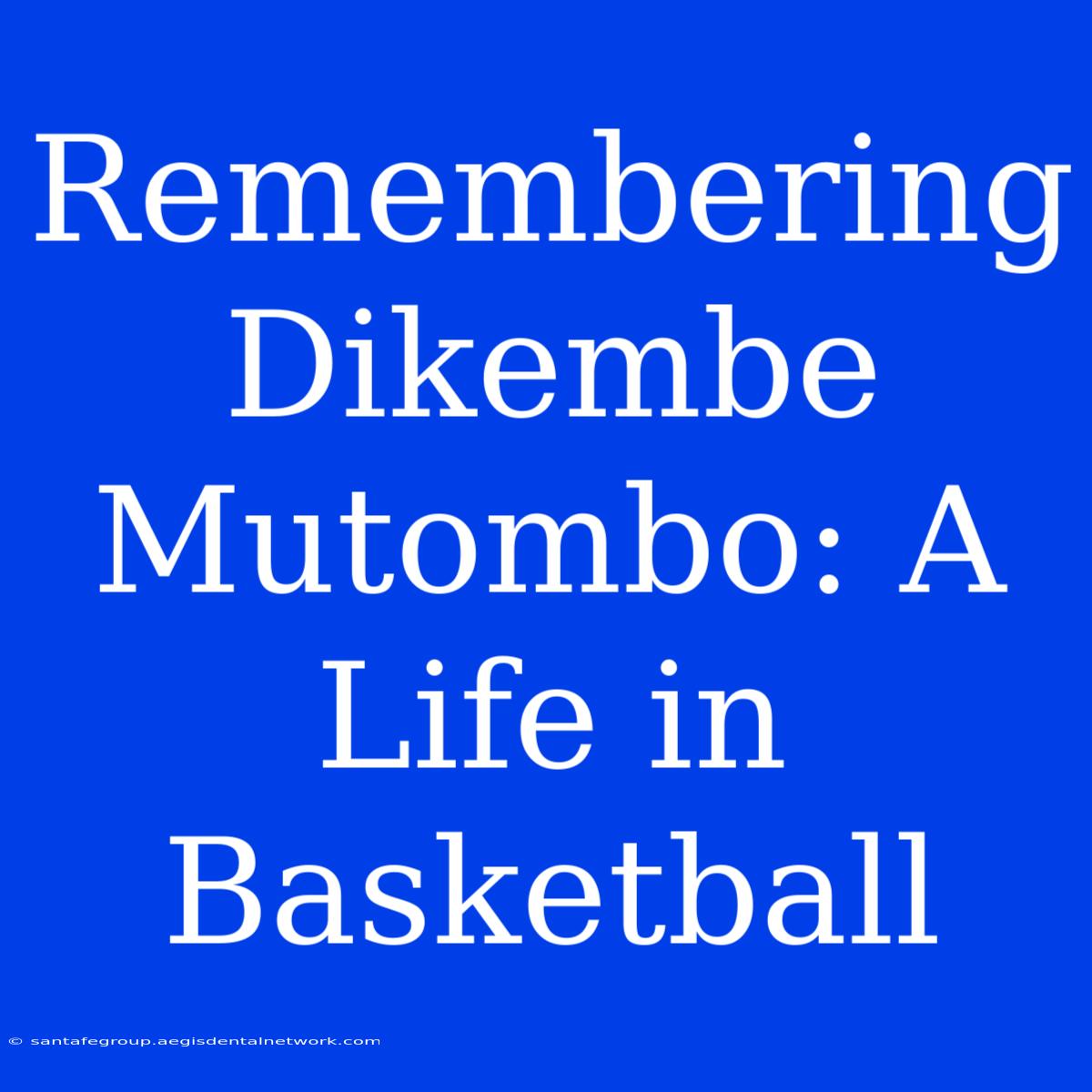 Remembering Dikembe Mutombo: A Life In Basketball