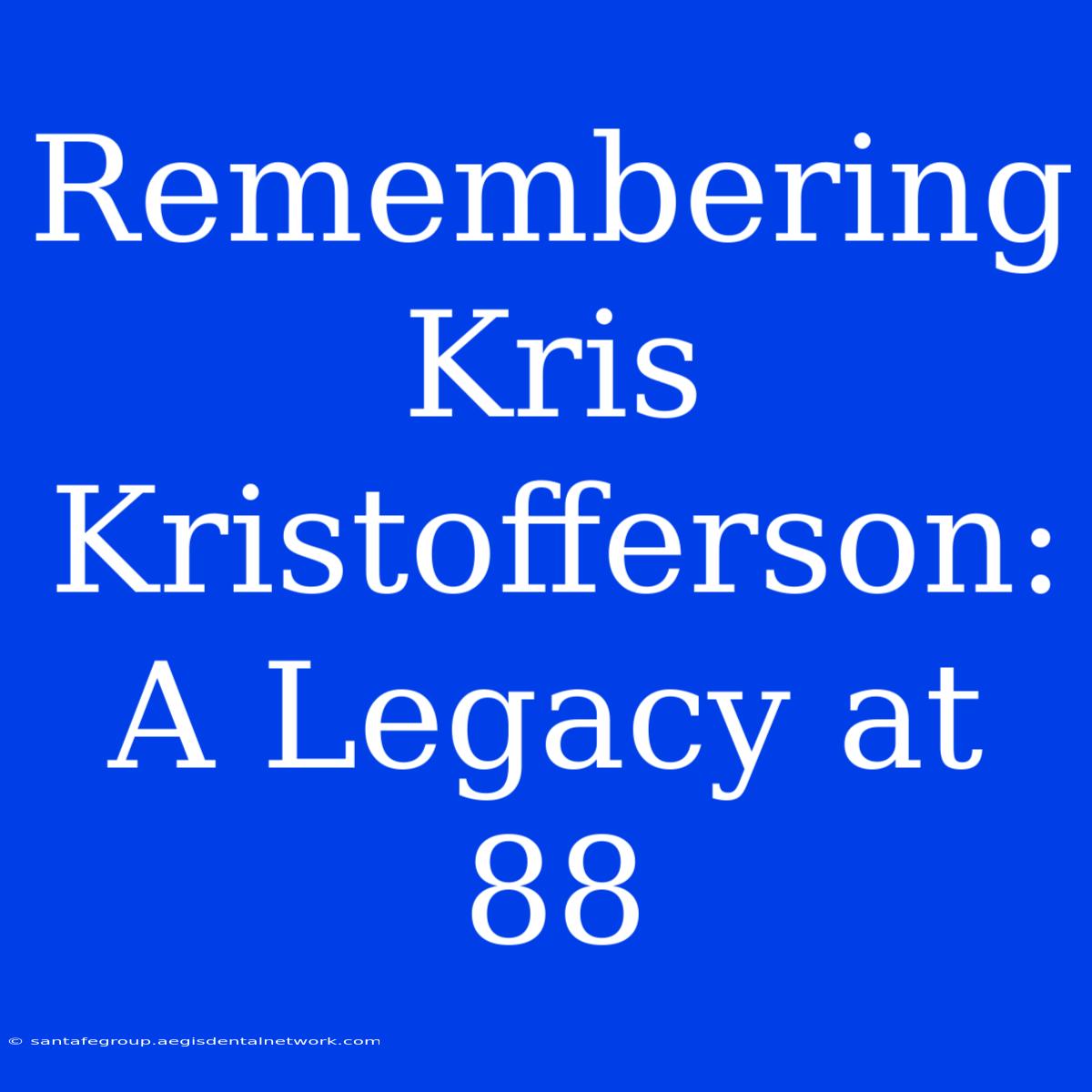 Remembering Kris Kristofferson: A Legacy At 88