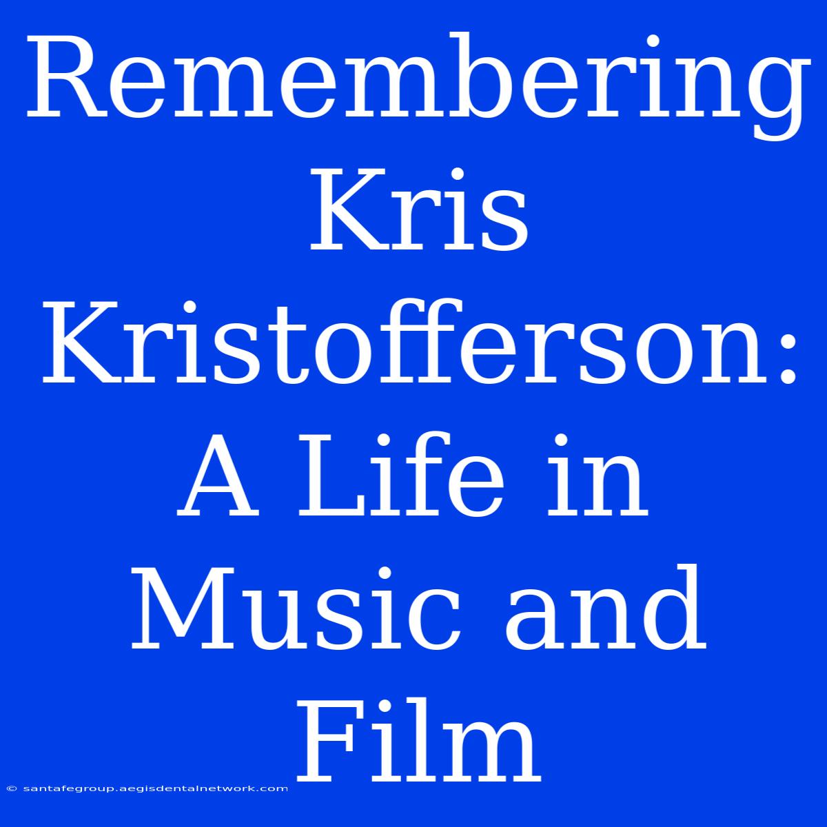 Remembering Kris Kristofferson: A Life In Music And Film