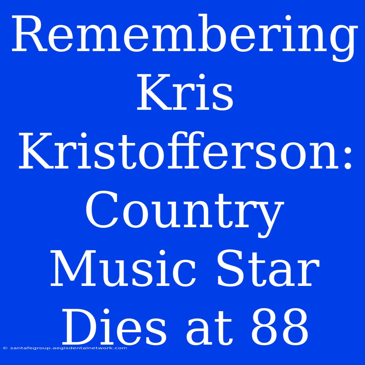 Remembering Kris Kristofferson: Country Music Star Dies At 88