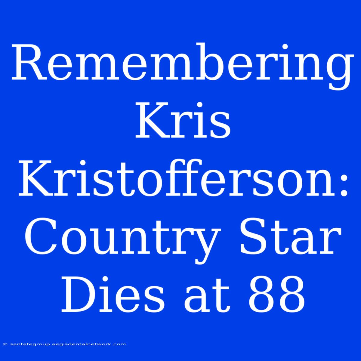 Remembering Kris Kristofferson: Country Star Dies At 88