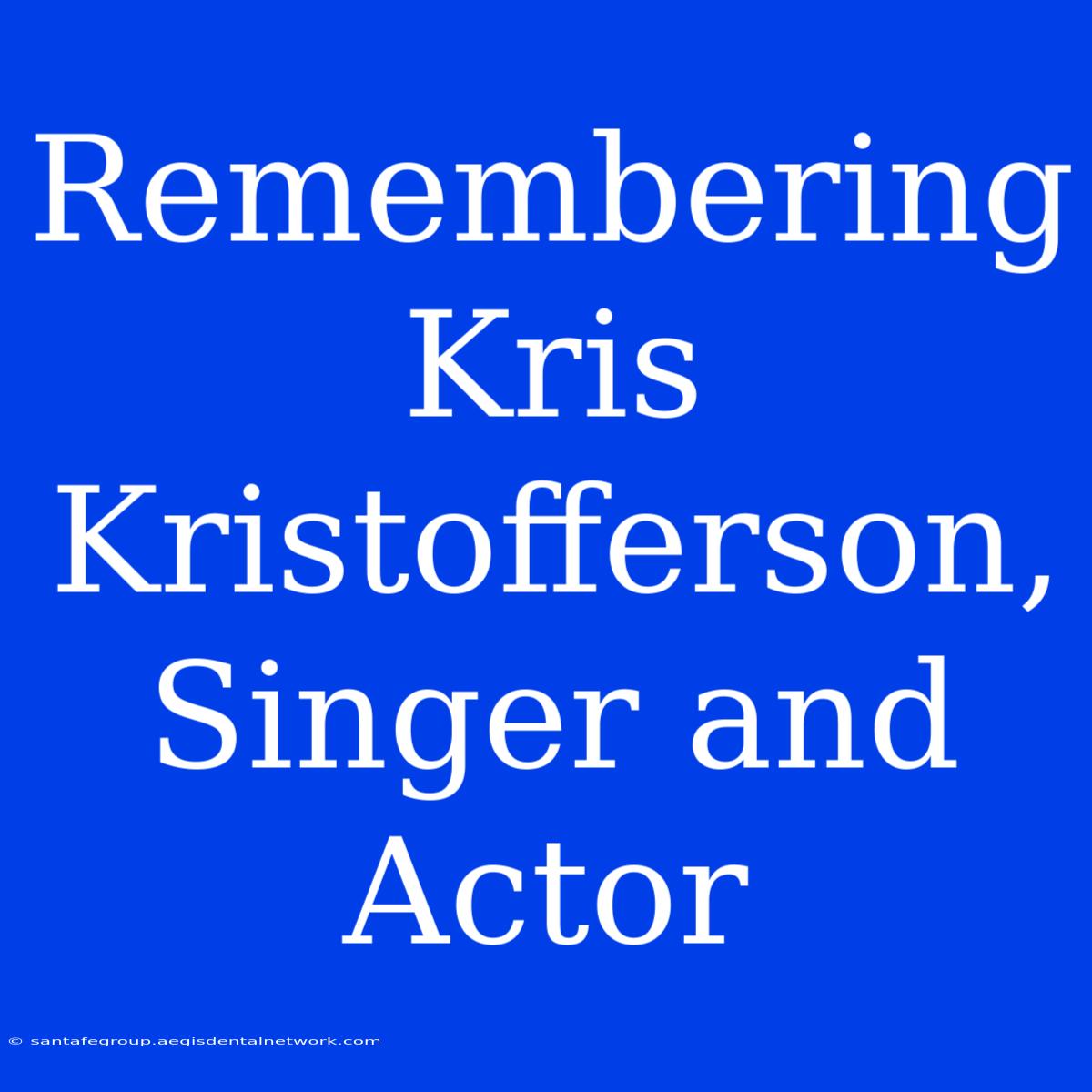 Remembering Kris Kristofferson, Singer And Actor