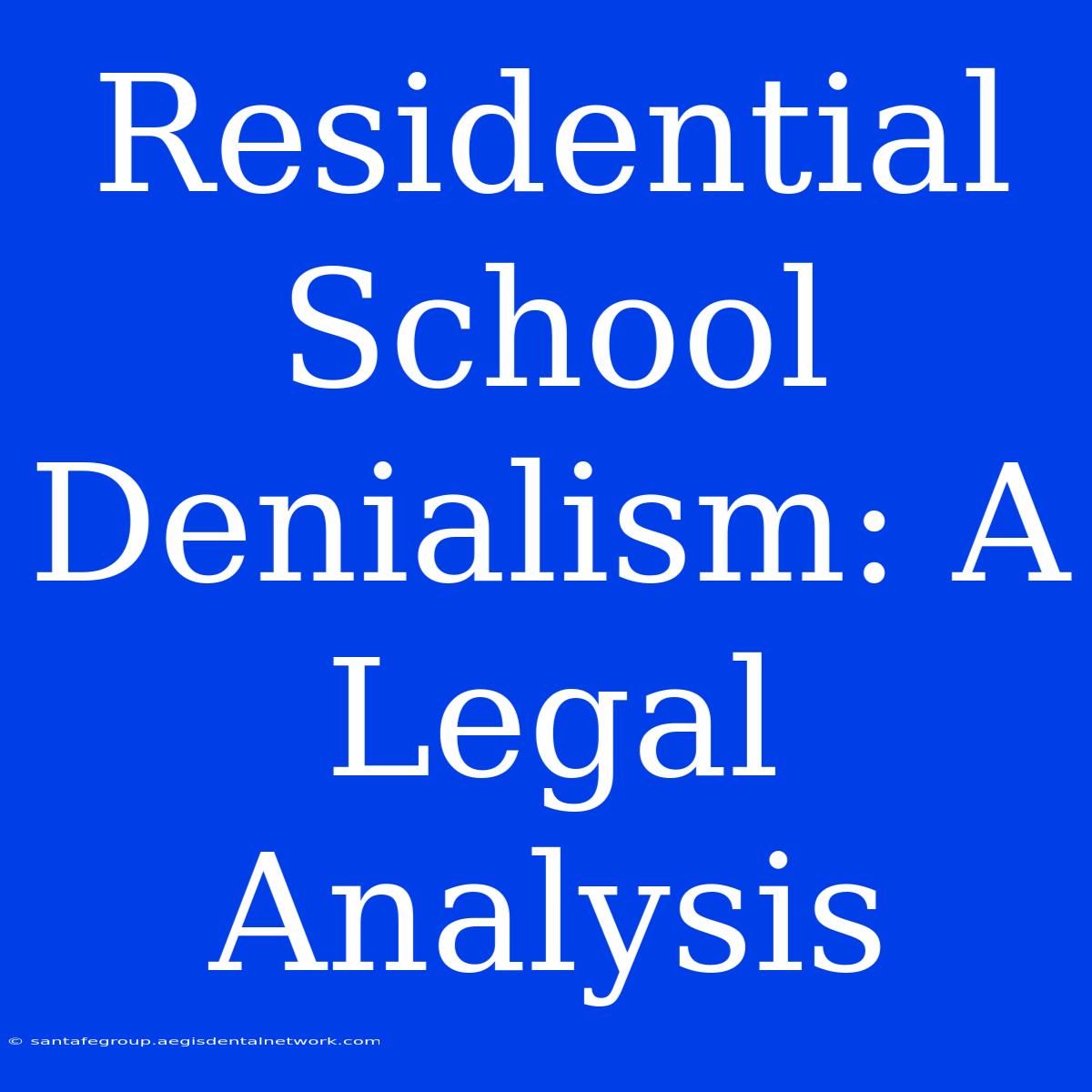 Residential School Denialism: A Legal Analysis