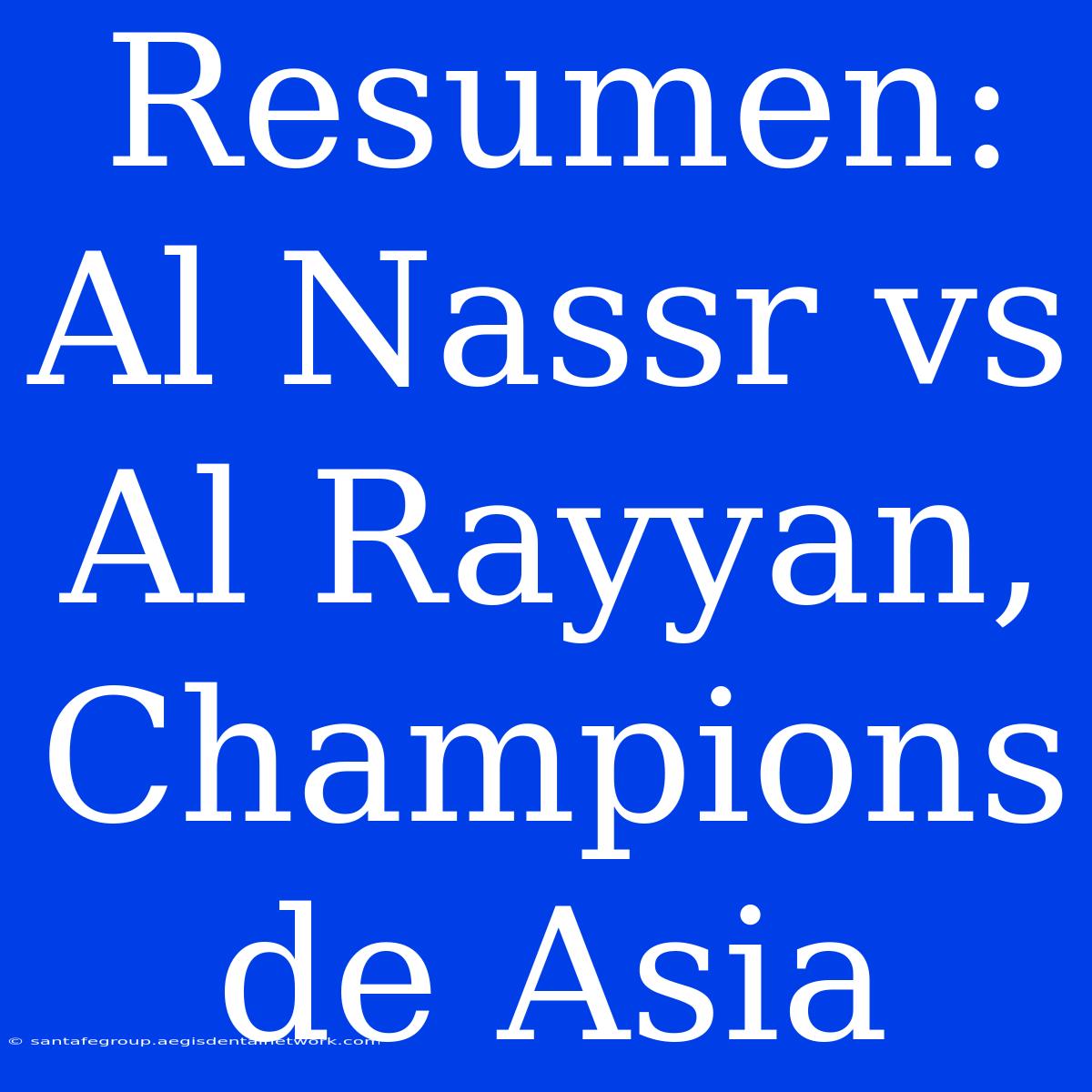 Resumen: Al Nassr Vs Al Rayyan, Champions De Asia