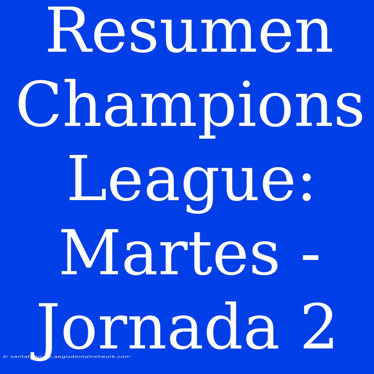 Resumen Champions League: Martes - Jornada 2