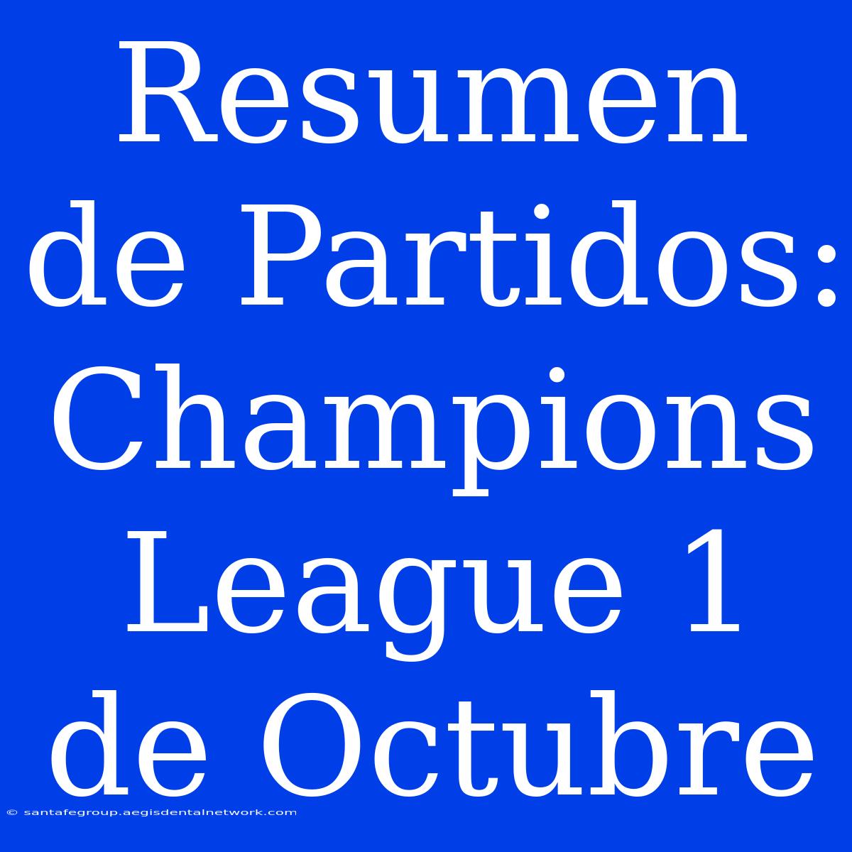 Resumen De Partidos: Champions League 1 De Octubre