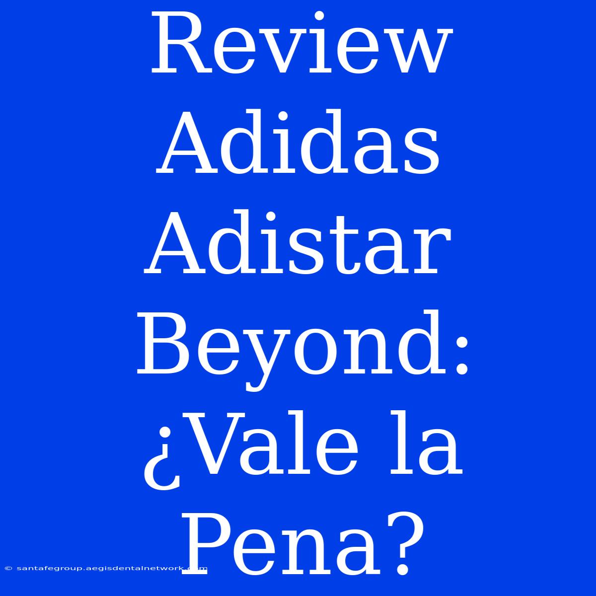 Review Adidas Adistar Beyond: ¿Vale La Pena?