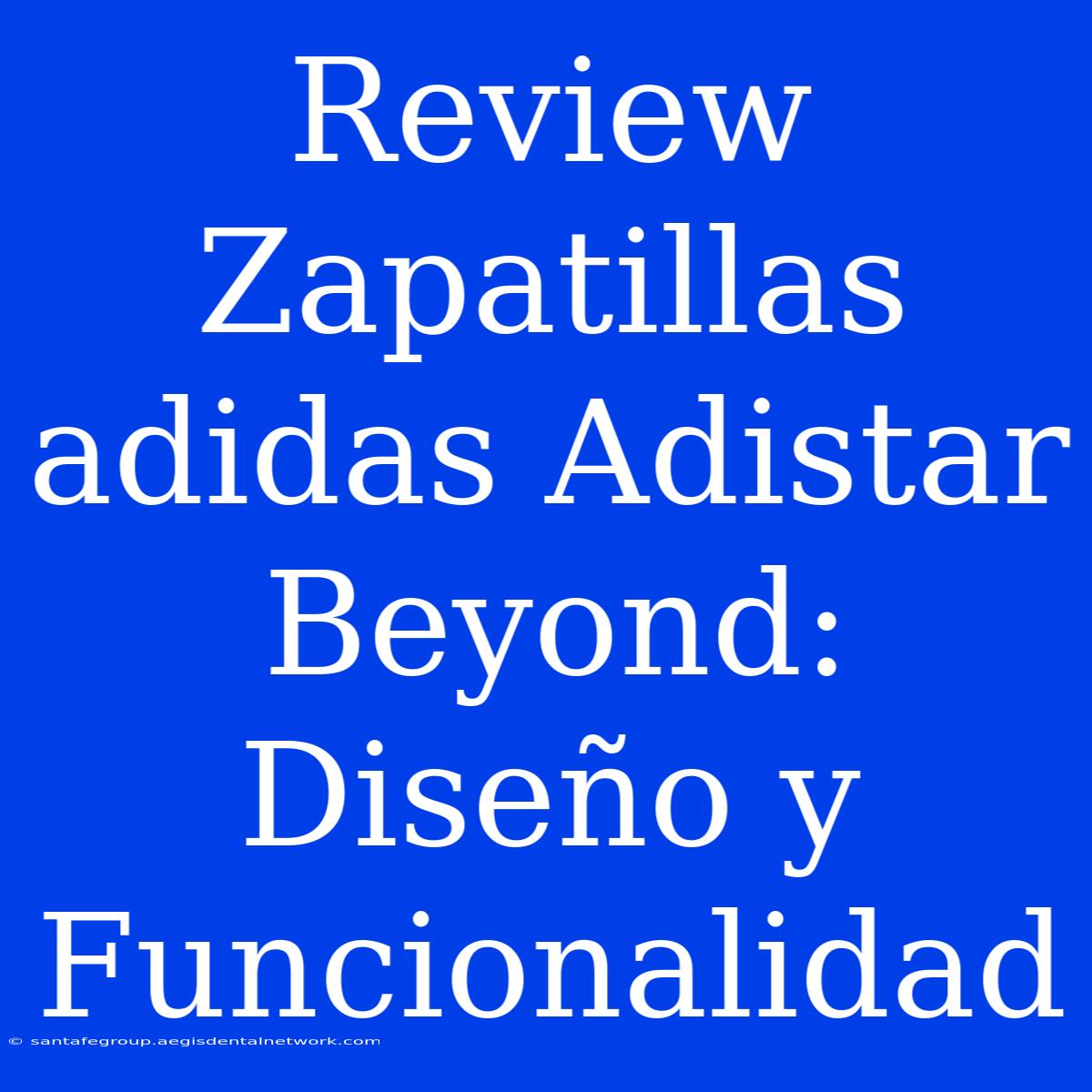 Review Zapatillas Adidas Adistar Beyond: Diseño Y Funcionalidad